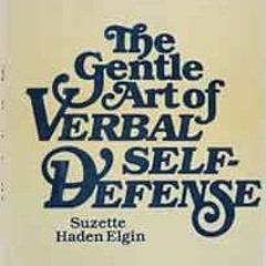 View EPUB KINDLE PDF EBOOK The Gentle Art of Verbal Self-Defense by Suzette Haden Elgin 💛