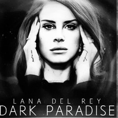 dark paradise by lana del rey (slowed)