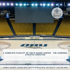 A Complete Facelift of ORU's Mabee Center - Tim Johnson, Athletic Director