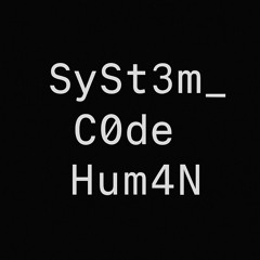 SySt3m_C0de_Hum4N