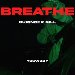 Gurinder Gill - Breathe (YoSwzzy Remix)