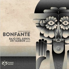 #KAMAIFREE003 - Bonfante - Bajó del árbol un tambor (Edit)