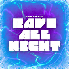 BABIX & KRAUSE - RAVE ALL NIGHT