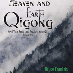 [DOWNLOAD] PDF 📘 Heaven and Earth Qigong (Volume One): Heal Your Body and Awaken You
