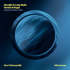 Morelife Vs Latin Mafia Ft. Humbe & Hugel - Patadas De Make U Mine (Row V Mashup Edit)