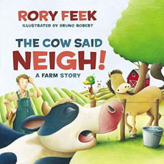 [Access] EPUB 💖 The Cow Said Neigh! (picture book): A Farm Story by  Rory Feek &  Br