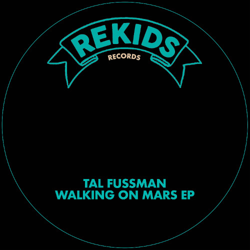 PREMIERE: Tal Fussman - Walking on Mars [Rekids]