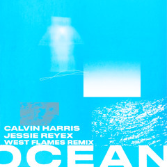 Calvin Harris, Jessie Reyez - Ocean (West Flames Remix) [FILTERED FOR SC] [EXTENDED FREE DL]