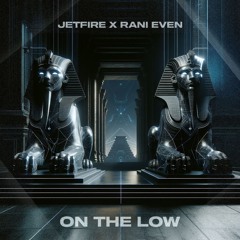 JETFIRE X Rani Even - On The Low ( Future Tribal  MIX)