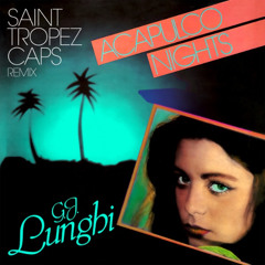 G.J. Lunghi & Saint Tropez Caps - Acapulco Nights (Saint Tropez Caps Remix)