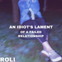 An Idiot's Lament of a Failed Relationship (Demo)