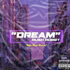 Dream Remix - Rush Robby x Mix-Bull [Lyrics In Description]