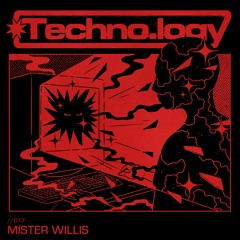 Techno.logy - 017 - Mister Willis