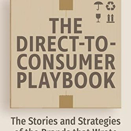 FREE KINDLE 📔 The Direct to Consumer Playbook: The Stories and Strategies of the Bra