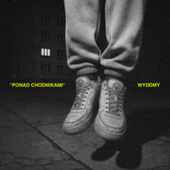WYDDMY - PONAD CHODNIKAMI