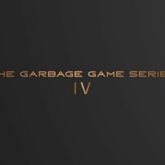 The Garbage Game Series, Ep.IV