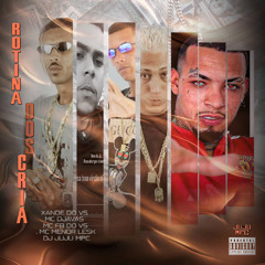 MC'S  XANDE DO VS, FB DO VS , MENOR LESK , MCDJAVAS - ROTINA DOS CRIA - DJ JUJU MPC