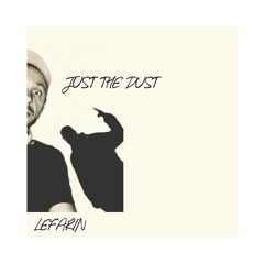 JUST THE DUST-