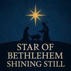 Star of Bethlahem Shining Still