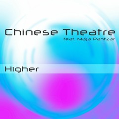 Chinese Theatre feat. Maja Pantzar - Higher
