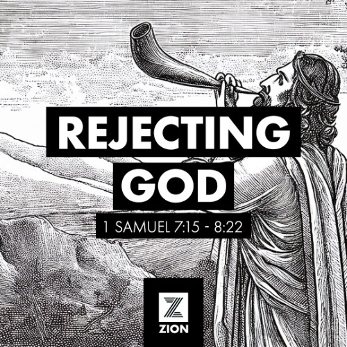 Prophet, Priest, & Judge |Rejecting God, 1 Sam 7:15-8:22 |  Week 12