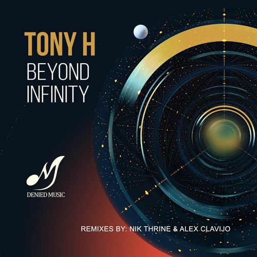 Stream PREMIERE: Tony H - Beyond Infinity (Nik Thrine Remix) [Denied Music]  by Moskalus | Listen online for free on SoundCloud