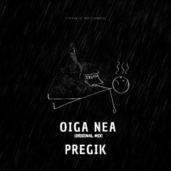 Oiga Nea (Original Mix) - Pregik (FREE DOWNLOAD)