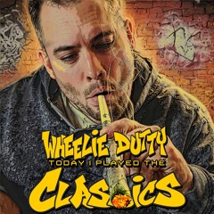 WHEELIE - DUTTY - TODAY! I PLAYED THE CLASSICS