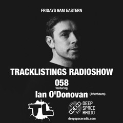 Tracklistings Radio Show #058 (2022.12.06) : Ian O'Donovan (After-hours) @ Deep Space Radio