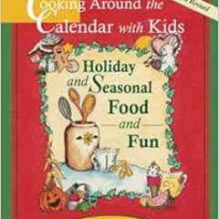 [Free] EBOOK 📗 Cooking Around the Calendar with Kids: Holiday and Seasonal Food and