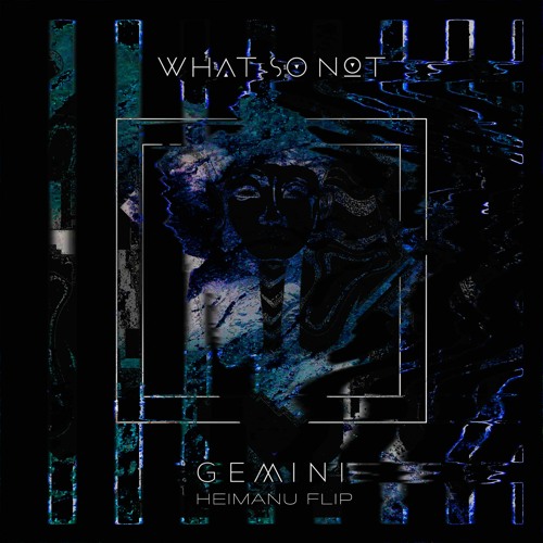 What So Not - Gemini (Heimanu Flip)