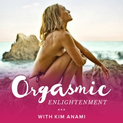 Podcast | Orgasmic Enlightenment #30