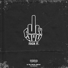 FXCK IT. ft Kae.da & Mecadi Grey (prod. lynxmack)
