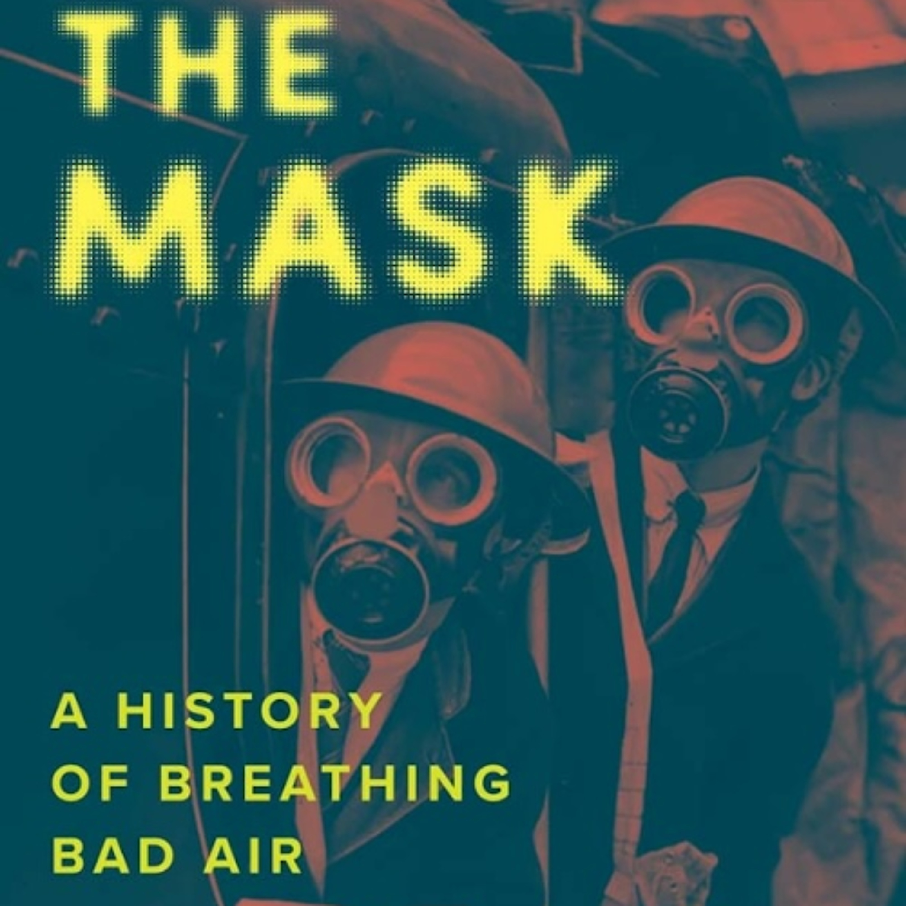 Cliocast #31:  Bruno Strasser -  The Mask. A History of Breathing Bad Air