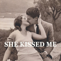 SHE KISSED ME (HOW LUCKY CAN ONE GUY BE?)
