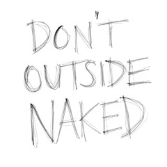 Wear clothes when you go outside!