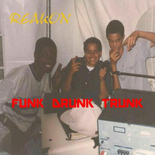 Funk, Drunk, Trunk