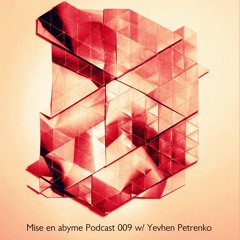 Mise en abyme Podcast 009 w/ Yevhen Petrenko