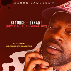 TYRANT - BEY x AJ SUBLIMINAL Mix (Prod. Aaron Jameson🦋)