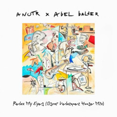 ANOTR, Abel Balder - Relax My Eyes (Oscar Velazquez House Mix) FREE DOWNLOAD