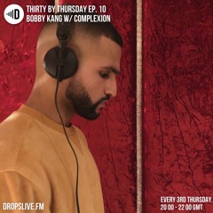 Thirty By Thursday Ep 10 - Dropslive FM: Complexion Guest Mix