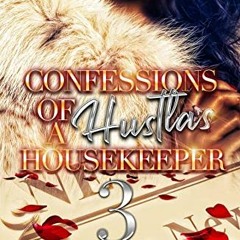 free KINDLE 💘 Confessions Of A Hustla's Housekeeper 3 by  Jahquel J.  &  Write Guida