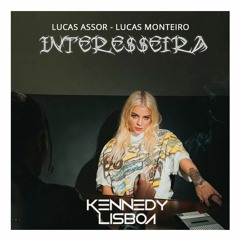 INTERE$$EIRA,Luísa Sonza (KENNEDY LISBOA MASHUP'21) LUCAS ASSOR  LUCAS MONTEIRO Previa