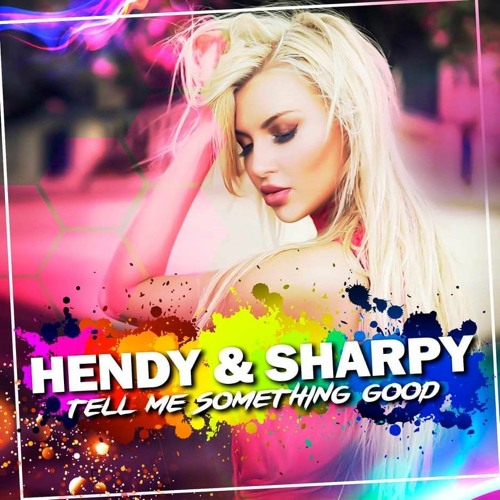 Tell Me Something Good - Hendy &  Sharpy
