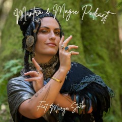 Mantra And Magic Podcast with Amy Mackey feat. Marya Stark