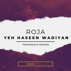 ROJA - Yeh Haseen Wadiyan (Progressive Remix)