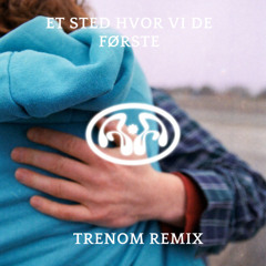 Et Sted Hvor Vi De Første (Trenom Remix)