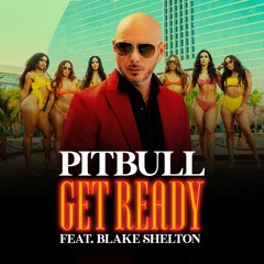 Pitbull Ft. Blake Shelton - Get Ready (Drift Bosss Bootleg Mix 2020)