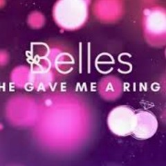 HE gave me a ring- by the belles