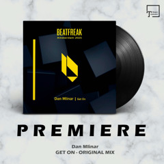 PREMIERE: Dan Mlinar - Get On (Original Mix) [BEATFREAK RECORDINGS]